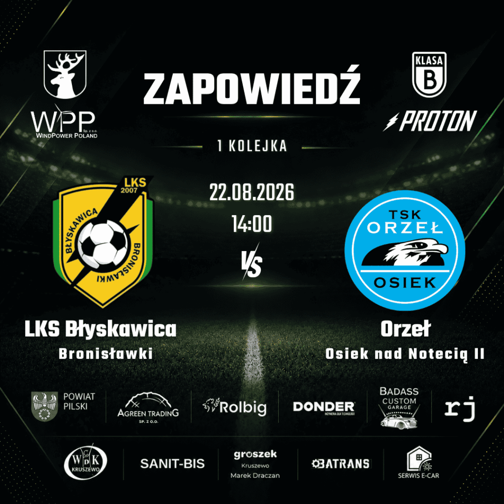 Zapowiedź 1. kolejki Klasy B Proton. LKS Błyskawica Bronisławki kontra Orzeł Osiek nad Notecią II, sobota 22.08.2026, godzina 14:00