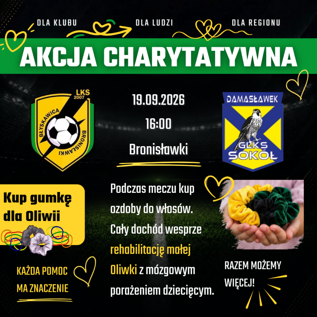 Akcja charytatywna Kup gumkę dla Oliwii podczas meczu Błyskawica Bronisławki z Sokołem Damasławek, 19 września 2026, godzina 16:00.