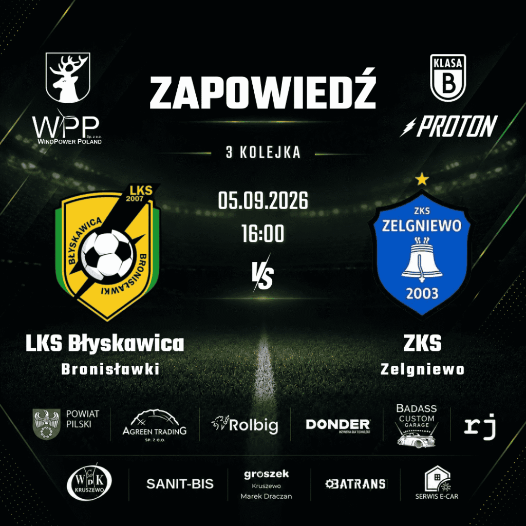 Zapowiedź 3. kolejki Klasy B Proton. LKS Błyskawica Bronisławki kontra ZKS Zelgniewo, sobota 5 września 2026, godzina 16:00