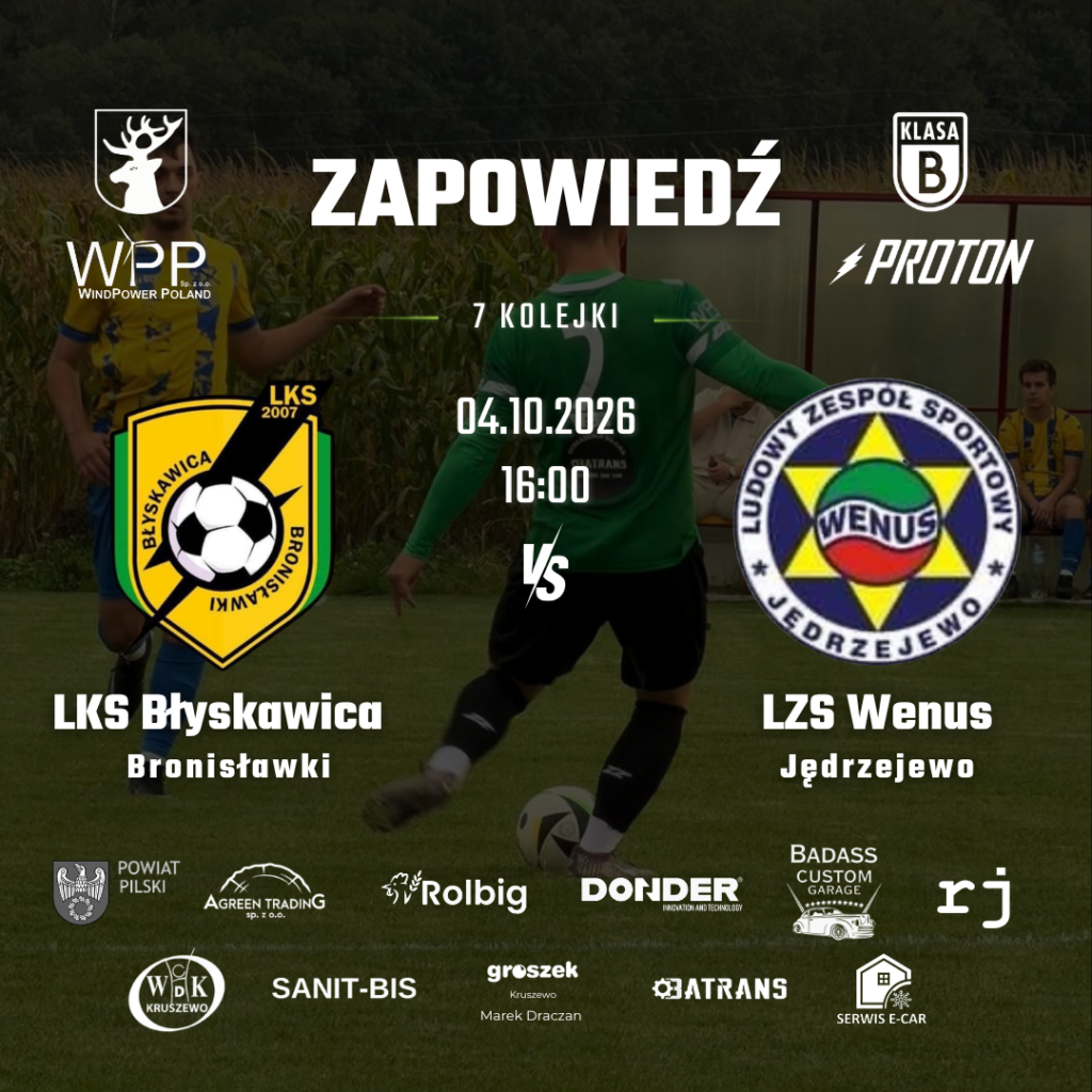 Błyskawica Bronisławki kontra Wenus Jędrzejewo, 7. kolejka Klasy B, niedziela 4 października 2026, godzina 16:00.